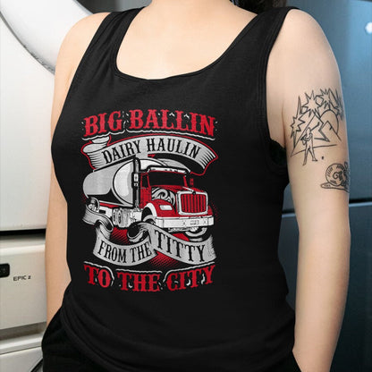 Best Truck Driver Life Shirt, Funny Trucker UnisexT-Shirt/Hoodie/Sweatshirt HLT00 - Big Ballin Dairy Hallin Titty to City Cow Milk Truck Driver T-Shirt
