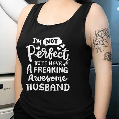 Best Wife Shirt, Wife and Husband Unisex T-Shirt/Hoodie/Sweatshirt HLT00 - I'm Not Perfect But I Have Freaking Awesome Husband Funny T-Shirt