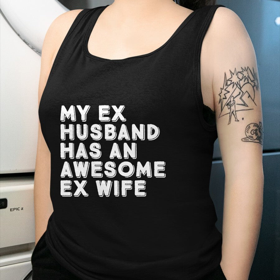 Best Wife Shirt, Wife and Husband Unisex T-Shirt/Hoodie/Sweatshirt HLT00 - My Ex Husband Has An Awesome Ex Wife Divorce Party Funny T-Shirt
