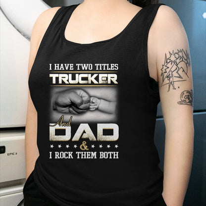 Best Truck Driver Life Shirt, Funny Trucker UnisexT-Shirt/Hoodie/Sweatshirt HLT00 - Trucker Dad Quote Design Truck Driver Trucking T-Shirt Small