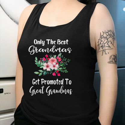 Best Grandma Shirt, Proud Grandma Unisex T-Shirt/Hoodie/Sweatshirt HLT00 - Only The Best Grandmas Get Promoted To Great Grandma T-Shirt