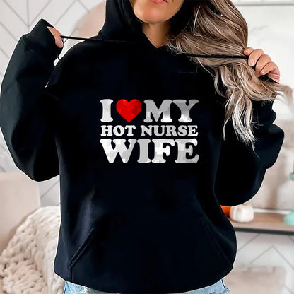 Funny Nurse Shirt, Nurse Unisex T-Shirt/Hoodie/Sweatshirt HLT00 - I Love My Hot Nurse Wife T-Shirt with Heart T-Shirt