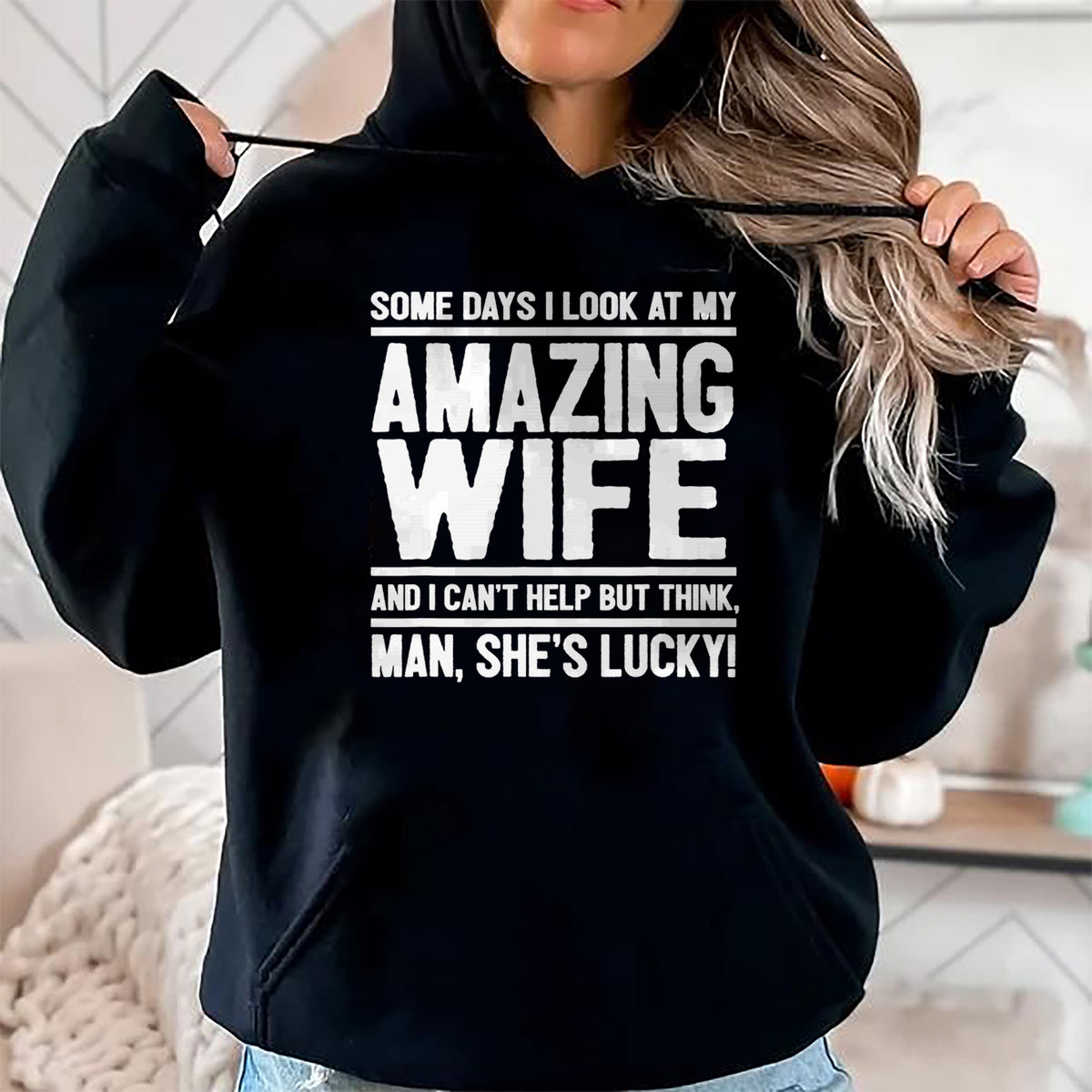 Best Wife Shirt, Wife and Husband Unisex T-Shirt/Hoodie/Sweatshirt HLT00 - Gift for wife T shirt, lucky wife   I Look At My Amazing Wife - Man, She's Lucky T-Shirt