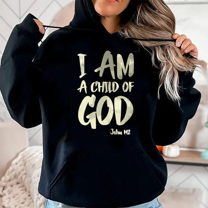 Christian Tee, Christian Faith Unisex T-Shirt/Hoodie/Sweatshirt HLT00 - I am a Child of God John 112 Have Faith in Jesus Christ T-Shirt
