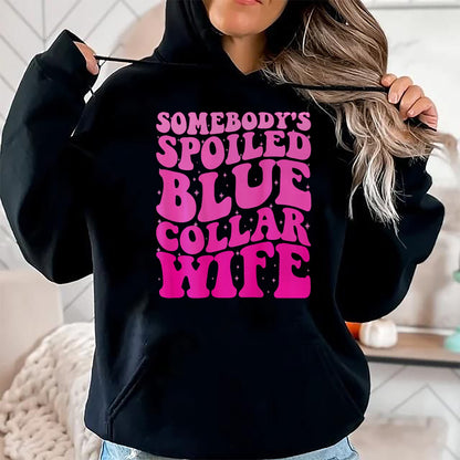 Best Wife Shirt, Wife and Husband Unisex T-Shirt/Hoodie/Sweatshirt HLT00 - Somebody's Spoiled Blue Collar Wife Someones spoiled ON BACK T-Shirt