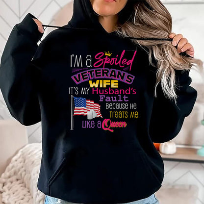 Best Wife Shirt, Wife and Husband Unisex T-Shirt/Hoodie/Sweatshirt HLT00 - Gift for wife T shirt, spoiled wife   I'm A Spoiled Veteran's Wife It's My Husband's Fault T-Shirt