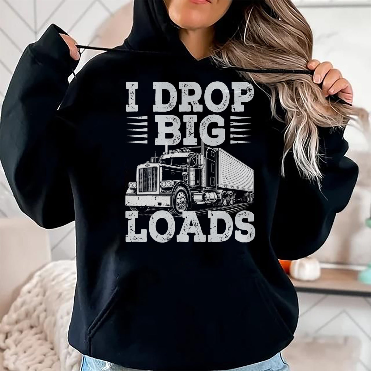 Best Truck Driver Life Shirt, Funny Trucker UnisexT-Shirt/Hoodie/Sweatshirt HLT00 - Funny Trucker I Drop Big Loads Semi Truck Driver Trucking T-Shirt