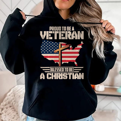 Proud Veteran Shirt, Funny Veteran UnisexT-Shirt/Hoodie/Sweatshirt HLT00 - Proud To Be A Veteran Blessed To Be A Christian T-Shirt