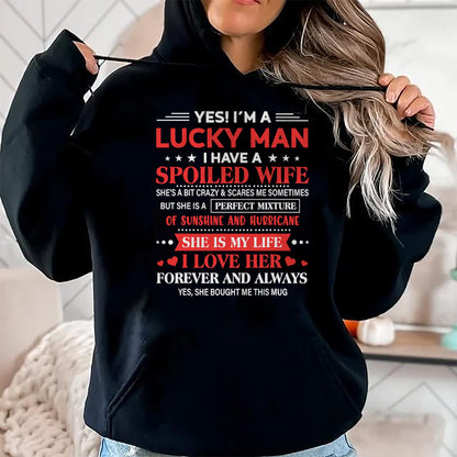 Best Wife Shirt, Wife and Husband Unisex T-Shirt/Hoodie/Sweatshirt HLT00 - Gift for wife T shirt, lucky wife   Yes I'm Lucky Man Husband Of Spoiled Wife She Bought Me This T-S