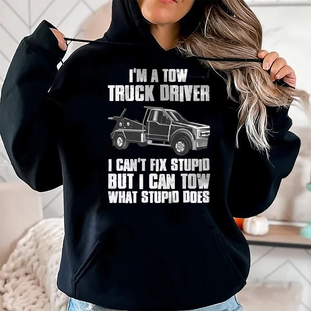 Best Truck Driver Life Shirt, Funny Trucker UnisexT-Shirt/Hoodie/Sweatshirt HLT00 - I'm a Tow Truck Driver I Can't Fix Stupid Gift Towing T-Shirt