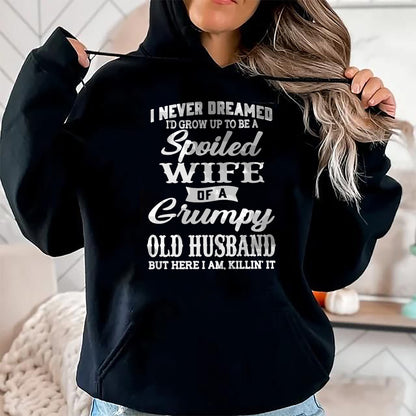 Best Wife Shirt, Wife and Husband Unisex T-Shirt/Hoodie/Sweatshirt HLT00 - Gift for wife T shirt, spoiled wife   I Never Dreamed I'd Grow Up To Be A Spoiled Wife Sweatshirt (1)