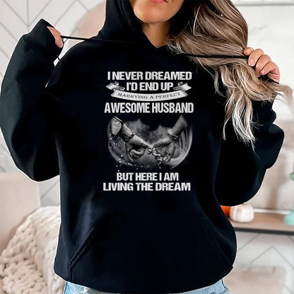 Best Wife Shirt, Wife and Husband Unisex T-Shirt/Hoodie/Sweatshirt HLT00 - I Never Dreamed End Up Awesome Husband Living The Dream Wife T-Shirt