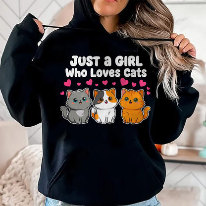 Cat Love Shirt, Funny Cat Lover Gift UnisexT-Shirt/Hoodie/Sweatshirt HLT00 - Just a Girl Who Loves Cats Cute Kittens T-Shirt