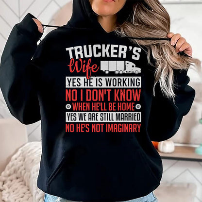 Best Truck Driver Life Shirt, Funny Trucker UnisexT-Shirt/Hoodie/Sweatshirt HLT00 - Truck Driver Trucker's Wife Yes He Is Working Women Trucker T-Shirt