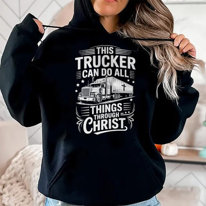 Best Truck Driver Life Shirt, Funny Trucker UnisexT-Shirt/Hoodie/Sweatshirt HLT00 - Trucker Can Do All Things Trucking Jesus Christian Trucker T-Shirt