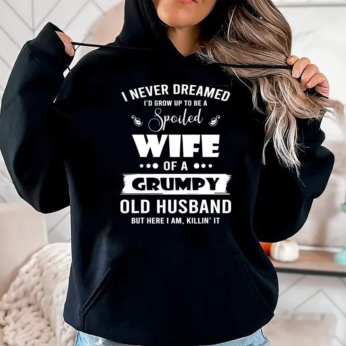 Best Wife Shirt, Wife and Husband Unisex T-Shirt/Hoodie/Sweatshirt HLT00 - Gift for wife T shirt, spoiled wife   I Grow Up To Be A Spoiled Wife Of Grumpy Old Husband T-Shirt