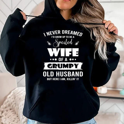 Best Wife Shirt, Wife and Husband Unisex T-Shirt/Hoodie/Sweatshirt HLT00 - Gift for wife T shirt, spoiled wife   I Grow Up To Be A Spoiled Wife Of Grumpy Old Husband T-Shirt