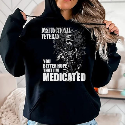 Proud Veteran Shirt, Funny Veteran UnisexT-Shirt/Hoodie/Sweatshirt HLT00 - Dysfunctional Veteran You Better Hope im Medicated T-Shirt, Men, Black, 3X-Large