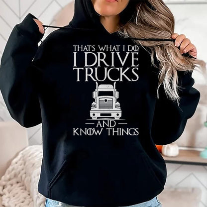 Best Truck Driver Life Shirt, Funny Trucker UnisexT-Shirt/Hoodie/Sweatshirt HLT00 - Thats What i do i Drive Trucks and Know Things Truck Driver T-Shirt