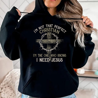 Christian Tee, Christian Faith Unisex T-Shirt/Hoodie/Sweatshirt HLT00 - I_m Not That Perfect Christian _m The One That Knows T-Shirt