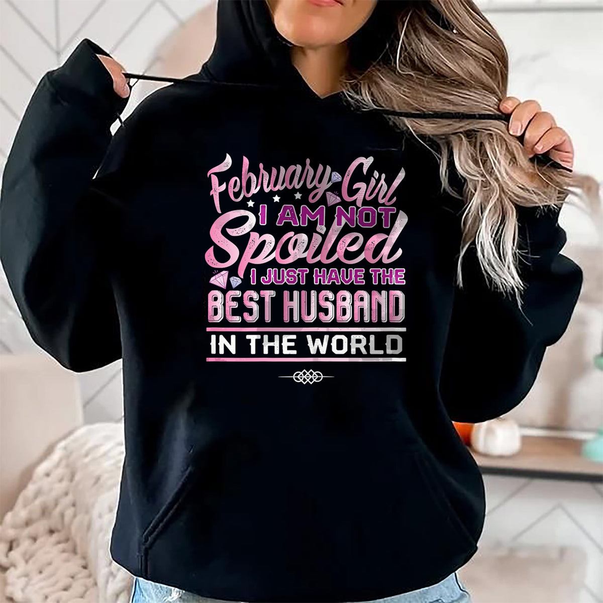 Best Wife Shirt, Wife and Husband Unisex T-Shirt/Hoodie/Sweatshirt HLT00 - Womens February Girl I'm Not Spoiled Funny Birthday Gifts For Wife T-Shirt
