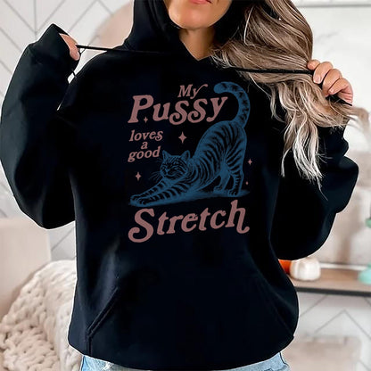 Cat Love Shirt, Funny Cat Lover Gift UnisexT-Shirt/Hoodie/Sweatshirt HLT00 - My Pussy Loves A Good Stretch Adult Humor Cat T-Shirt