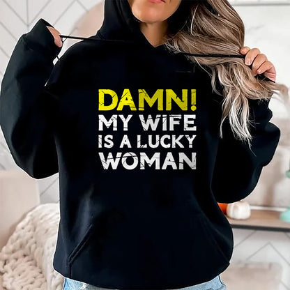 Best Wife Shirt, Wife and Husband Unisex T-Shirt/Hoodie/Sweatshirt HLT00 - Gift for wife T shirt, lucky wife   Damn My Wife Is A Lucky Woman for Husband T-Shirt