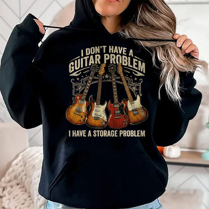 Guitar Lover Shirt, Funny Guitar UnisexT-Shirt/Hoodie/Sweatshirt HLT00 - No I Don_t Have A Guitar Problem I Have A Storage Problem T-Shirt
