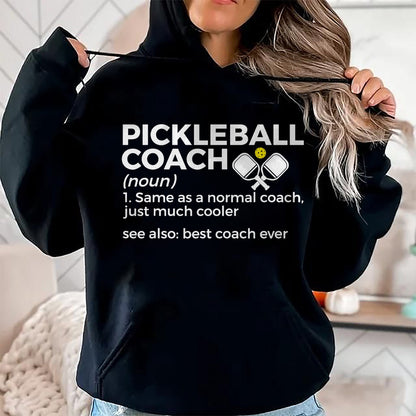 Funny Pickleball Shirt, Pickleball Lover Unisex T-Shirt/Hoodie/Sweatshirt HLT00 - Funny Pickleball Coach Definition Best Coach Ever T-Shirt