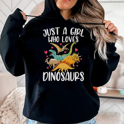 Best Dinosaur Lover Shirt, Funny Dinosaur UnisexT-Shirt/Hoodie/Sweatshirt HLT00 - Just a Girl Who Loves Dinosaurs Women Teen Girls Dinosaur T-Shirt