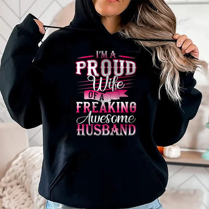 Best Wife Shirt, Wife and Husband Unisex T-Shirt/Hoodie/Sweatshirt HLT00 - I'm A Proud Wife Of A Freaking Awesome Husband T-Shirt