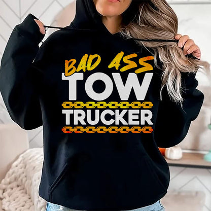 Best Truck Driver Life Shirt, Funny Trucker UnisexT-Shirt/Hoodie/Sweatshirt HLT00 - Tow Truck Driver Wrecker Bad Ass Tow Trucker T-Shirt