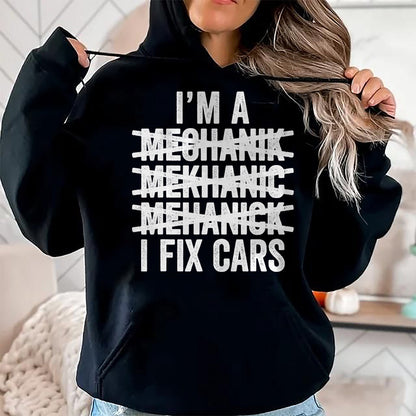 Best Mechanic Life Shirt, Funny Mechanic UnisexT-Shirt/Hoodie/Sweatshirt HLT00 - I'm A Mechanic I Fix Cars Shirt Spell Wrong Mechanic Funny T-Shirt