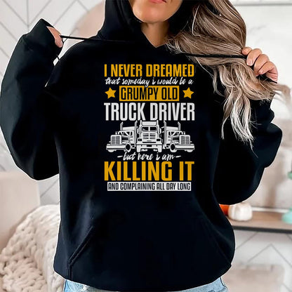 Best Truck Driver Life Shirt, Funny Trucker UnisexT-Shirt/Hoodie/Sweatshirt HLT00 - Funny I Never Dreamed that Someday Trucker Truck Driver Gift T-Shirt