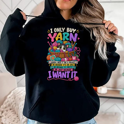 Cat Love Shirt, Funny Cat Lover Gift UnisexT-Shirt/Hoodie/Sweatshirt HLT00 - I Only Buy Yarn When I Need It Funny Crochet Cat Yarn Lover T-Shirt