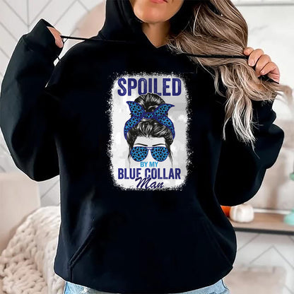 Best Wife Shirt, Wife and Husband Unisex T-Shirt/Hoodie/Sweatshirt HLT00 - Gift for wife T shirt, spoiled wife   Spoiled By My Blue Collar Man Messy Bun Blue-collar worker Lon