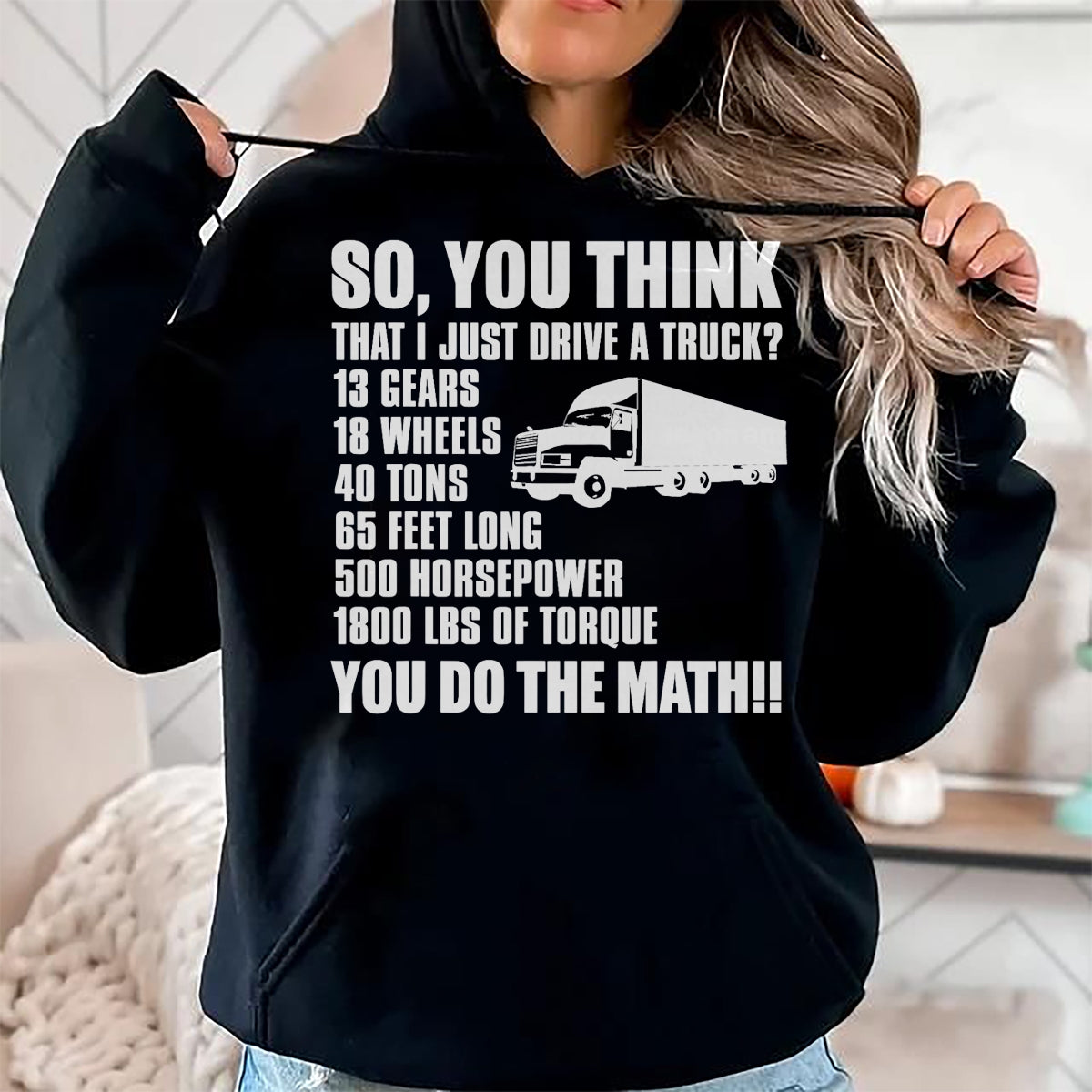 Best Truck Driver Life Shirt, Funny Trucker UnisexT-Shirt/Hoodie/Sweatshirt HLT00 - Truck Driver Funny - You Do The Math T-Shirt