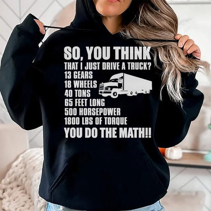 Best Truck Driver Life Shirt, Funny Trucker UnisexT-Shirt/Hoodie/Sweatshirt HLT00 - Truck Driver Funny - You Do The Math T-Shirt