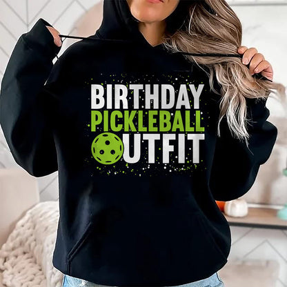 Funny Pickleball Shirt, Pickleball Lover Unisex T-Shirt/Hoodie/Sweatshirt HLT00 - Birthday Pickleball Outfit  Funny Pickleball T-Shirt