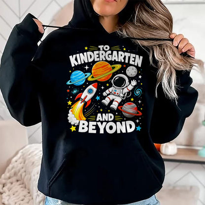 Best Student Shirt, Funny Back To School UnisexT-Shirt/Hoodie/Sweatshirt HLT00 - to Kindergarten and Beyond Astronaut Space Back to School T-Shirt