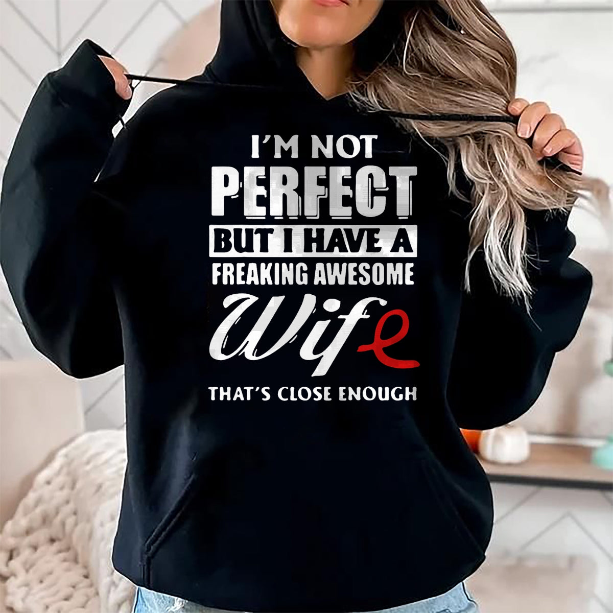 Best Husband Shirt, Wife and Husband Unisex T-Shirt/Hoodie/Sweatshirt HLT00 - I_m Not Perfect But I Have A Freaking Awesome Wife T-Shirt