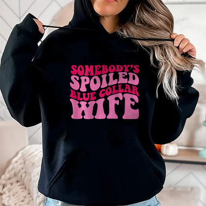 Best Wife Shirt, Wife and Husband Unisex T-Shirt/Hoodie/Sweatshirt HLT00 - Gift for wife T shirt, spoiled wife   Somebody's Spoiled Blue Collar Wife Someones spoiled T-Shirt