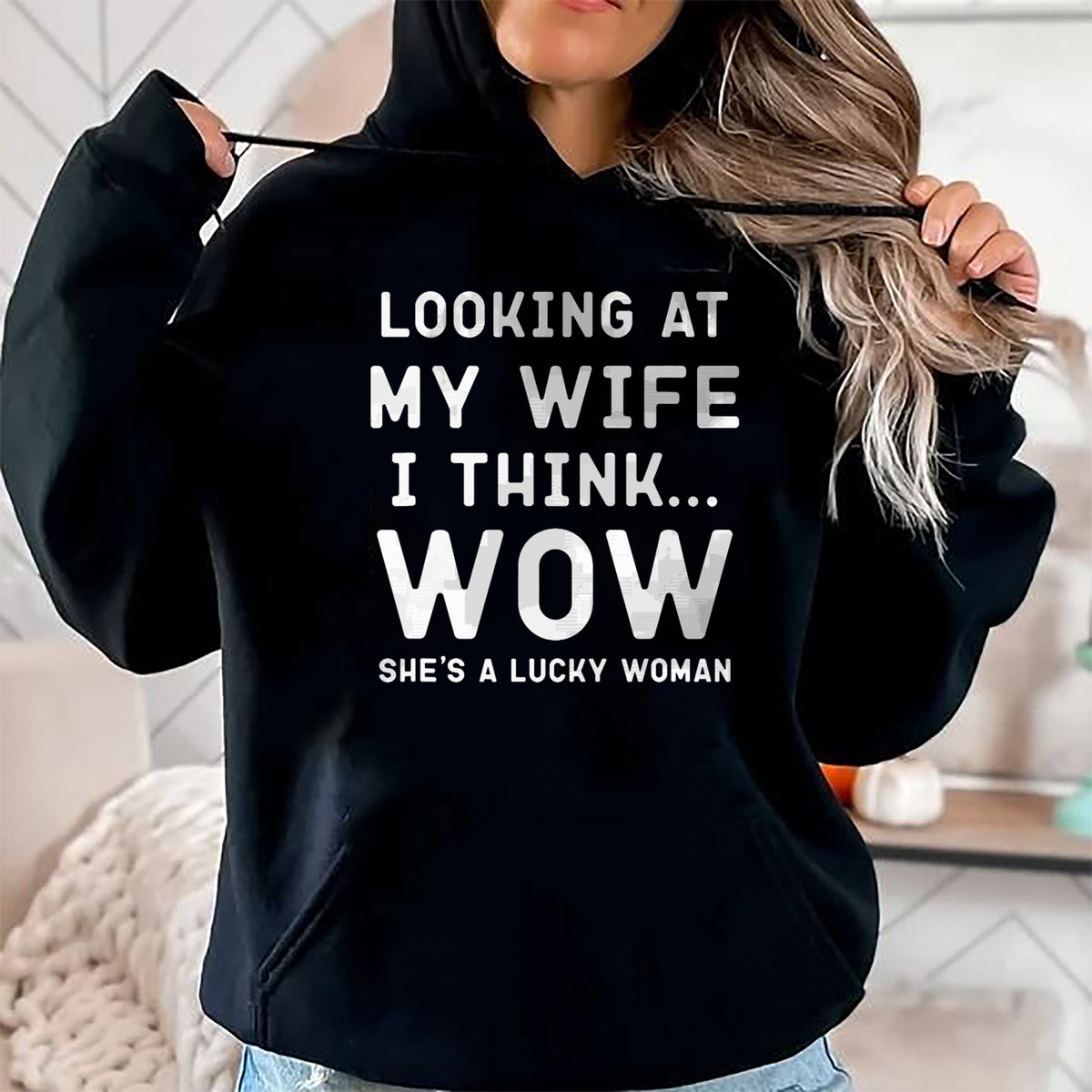Best Wife Shirt, Wife and Husband Unisex T-Shirt/Hoodie/Sweatshirt HLT00 - Gift for wife T shirt, lucky wife   Looking At My Wife I Think Wow , Lucky Woman, Funny Husband T-Sh