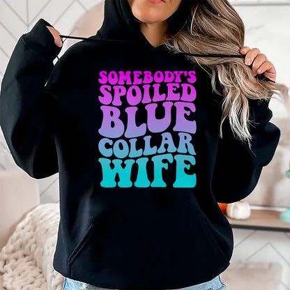 Best Wife Shirt, Wife and Husband Unisex T-Shirt/Hoodie/Sweatshirt HLT00 - Gift for wife T shirt, spoiled wife   Somebody's Spoiled Blue Collar Wife Groovy Mother's Day T-Shir