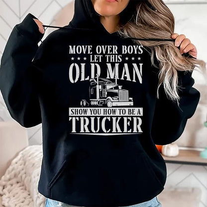 Best Truck Driver Life Shirt, Funny Trucker UnisexT-Shirt/Hoodie/Sweatshirt HLT00 - Trucker Truck Driver Vintage Move Over Boys Let This Old Man T-Shirt