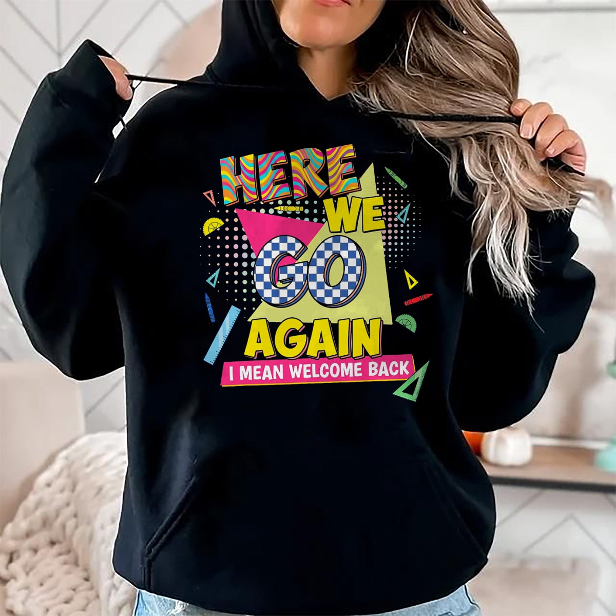 Best Student Shirt, Funny Back To School UnisexT-Shirt/Hoodie/Sweatshirt HLT00 - Here We Go Again I Mean Welcome Back to School T-Shirt