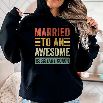 Best Wife Shirt, Wife and Husband Unisex T-Shirt/Hoodie/Sweatshirt HLT00 - Married to an Awesome Assistant Coach Funny Husband Wife T-Shirt