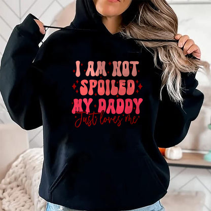 Best Wife Shirt, Wife and Husband Unisex T-Shirt/Hoodie/Sweatshirt HLT00 - Father's Day I'm Not Spoiled My Daddy Just Loves Me Daughter T-Shirt