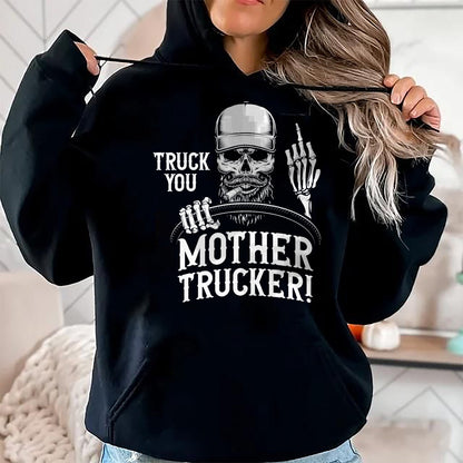 Best Truck Driver Life Shirt, Funny Trucker UnisexT-Shirt/Hoodie/Sweatshirt HLT00 - Truck You Mother Trucker! Funny Truck Driver T-Shirt