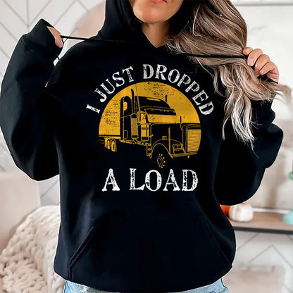 Best Truck Driver Life Shirt, Funny Trucker UnisexT-Shirt/Hoodie/Sweatshirt HLT00 - Funny Gift TShirt 4 Truck Lorry Drivers Just Dropped A Load T-Shirt